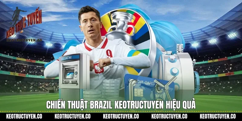 Chiến thuật Brazil Keotructuyen hiệu quả