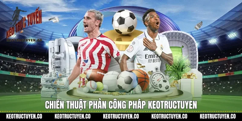 Chiến thuật phản công Pháp keotructuyen