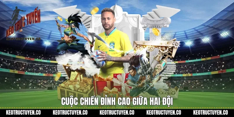 Cuộc chiến đỉnh cao giữa hai đội&nbsp;