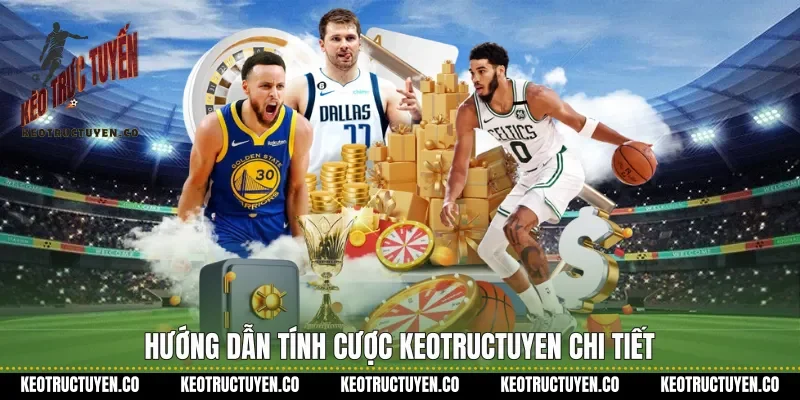 Hướng dẫn tính cược Keotructuyen chi tiết
