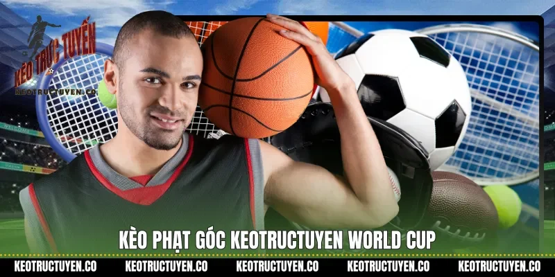 Kèo phạt góc Keotructuyen World Cup