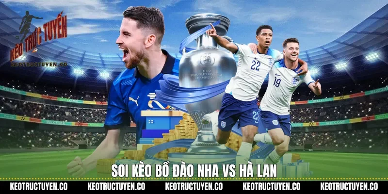 Soi kèo Bồ Đào Nha vs Hà Lan