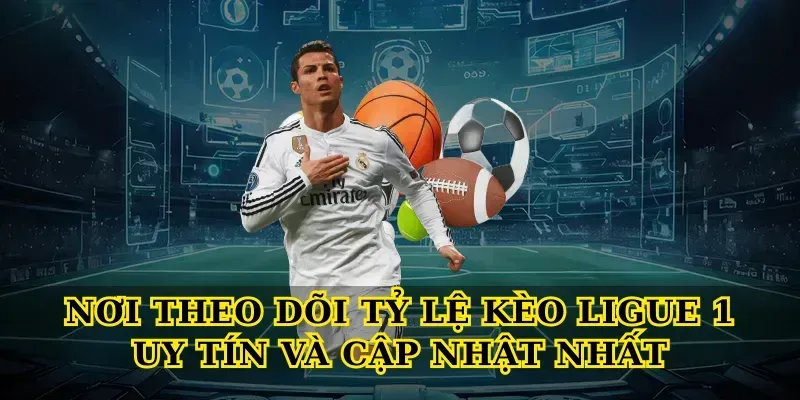 Nơi Theo Dõi Tỷ Lệ Kèo Ligue 1 Uy Tín Và Cập Nhật Nhất